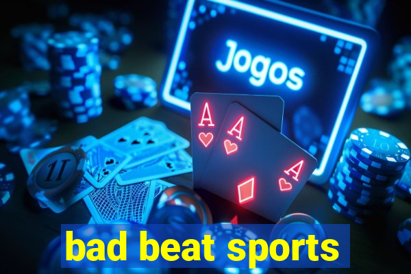 bad beat sports